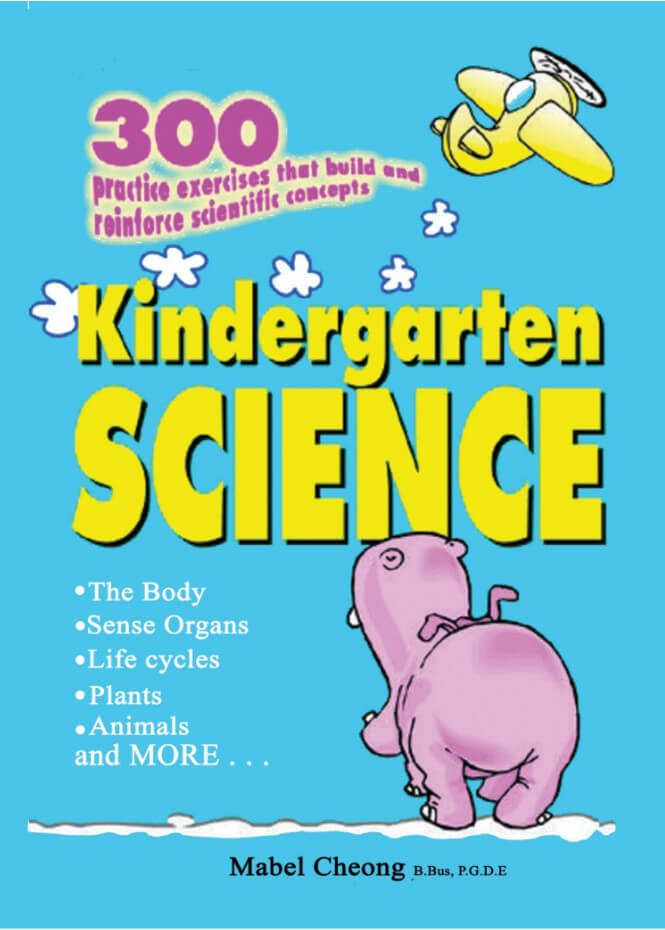 Kindergarten Science, 300 practice exercises that build and reinforce Scientific concepts, EPH, Mabel Cheong